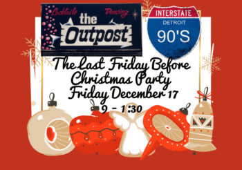 The Last Friday Before Christmas Party with Interstate 90’s – Detroit at The Outpost Friday, December 17, 2021