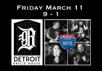 Interstate 90’s – Detroit Debuts @ Detroit Grille House Friday, March 11, 2022