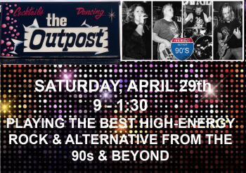 90’s and Beyond Party at The Outpost Saturday, April 29th!