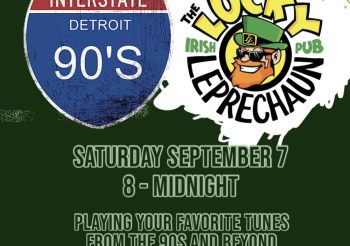 LAST MINUTE ALERT – Lucky Leprechaun Presents the Return of Interstate 90’s – Detroit Saturday, September 7th